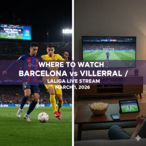 Where to Watch Barcelona vs Villarreal