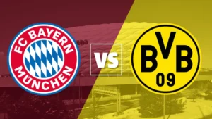 Where to Watch FC Bayern Munich vs Borussia Dortmund
